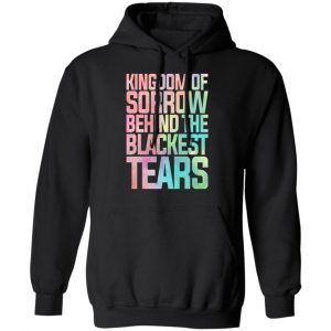 Kingdom Of Sorrow Behind The Blackest Tears T-Shirts, Hoodies, Sweatshirt 22