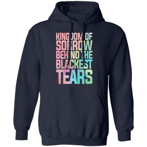 Kingdom Of Sorrow Behind The Blackest Tears T-Shirts, Hoodies, Sweatshirt - Image 11