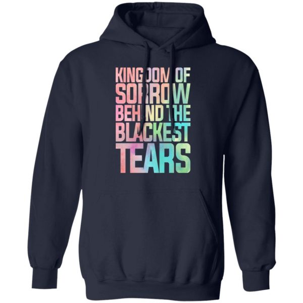 Kingdom Of Sorrow Behind The Blackest Tears T-Shirts, Hoodies, Sweatshirt 11