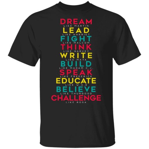 Dream Like Martin Lead Like Harriet Fight Like Malcom Think Like Garvey T-Shirts, Hoodies, Sweatshirt