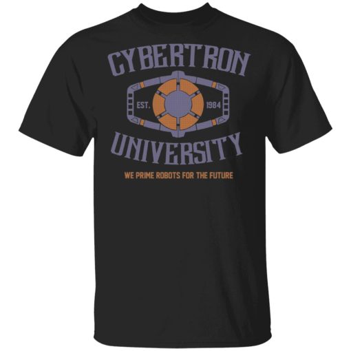 Cybertron University 1984 We Prime Robots For The Future T-Shirts, Hoodies, Sweatshirt