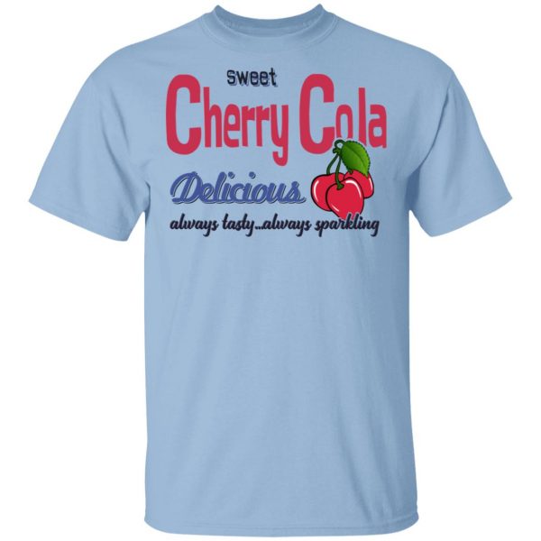 Sweet Cherry Cola Delicious Always Tasty Always Sparking T-Shirts, Hoodies, Sweatshirt 1