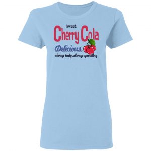 Sweet Cherry Cola Delicious Always Tasty Always Sparking T-Shirts, Hoodies, Sweatshirt 15
