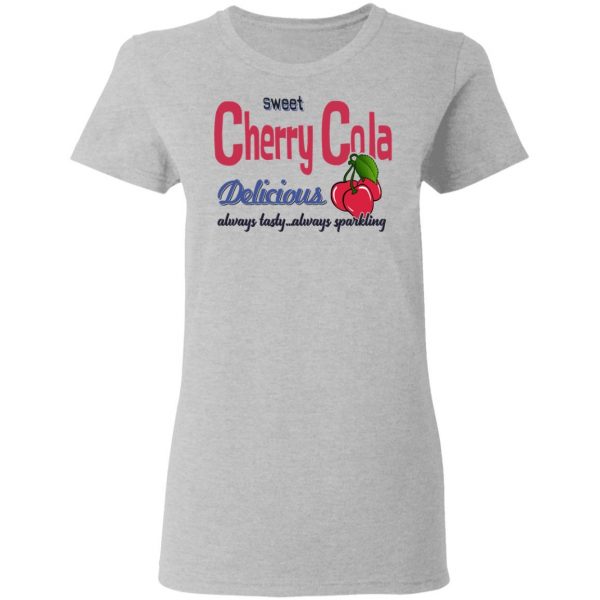 Sweet Cherry Cola Delicious Always Tasty Always Sparking T-Shirts, Hoodies, Sweatshirt 6
