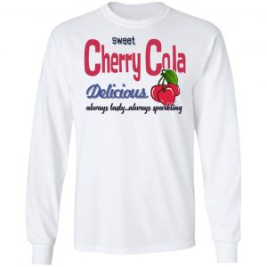 Sweet Cherry Cola Delicious Always Tasty Always Sparking T-Shirts, Hoodies, Sweatshirt 19