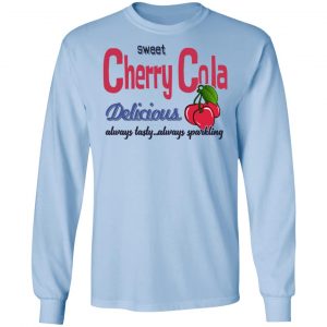 Sweet Cherry Cola Delicious Always Tasty Always Sparking T-Shirts, Hoodies, Sweatshirt 20