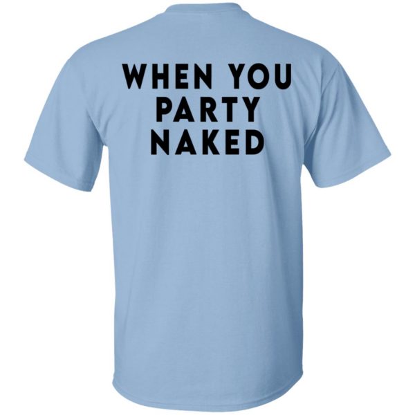 Shit Happens When You Party Naked T-Shirts, Hoodies, Sweatshirt 2