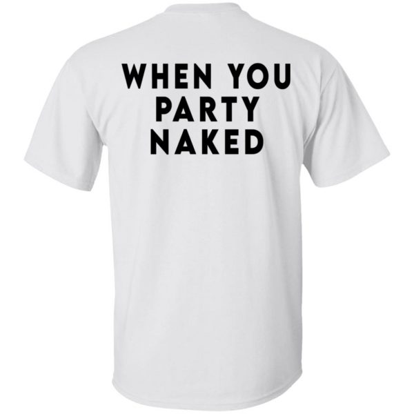 Shit Happens When You Party Naked T-Shirts, Hoodies, Sweatshirt 4