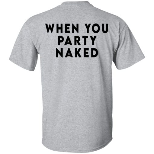 Shit Happens When You Party Naked T-Shirts, Hoodies, Sweatshirt 6