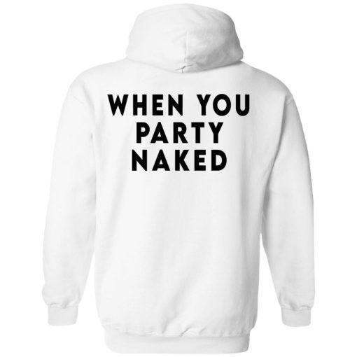 Shit Happens When You Party Naked T-Shirts, Hoodies, Sweatshirt 16