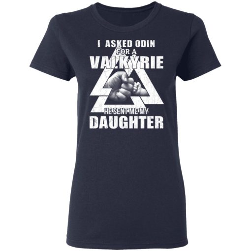 I Asked Odin For A Valkyrie He Sent Me My Daughter T-Shirts - Image 8