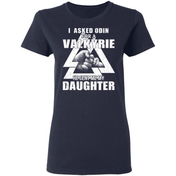 I Asked Odin For A Valkyrie He Sent Me My Daughter T-Shirts 8