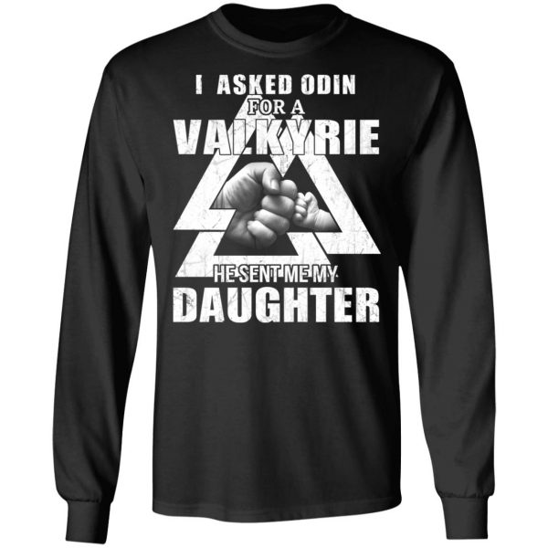 I Asked Odin For A Valkyrie He Sent Me My Daughter T-Shirts 9