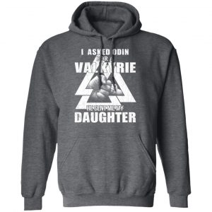 I Asked Odin For A Valkyrie He Sent Me My Daughter T-Shirts 24