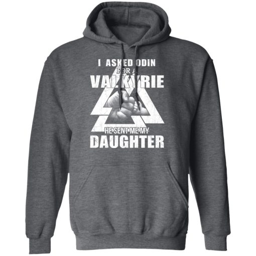 I Asked Odin For A Valkyrie He Sent Me My Daughter T-Shirts - Image 12