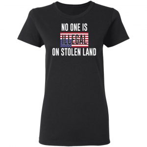 No One Is Illegal On Stolen Land T-Shirts 17