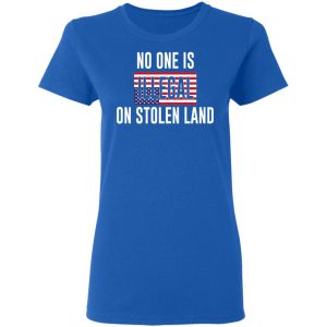 No One Is Illegal On Stolen Land T-Shirts 20