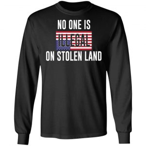 No One Is Illegal On Stolen Land T-Shirts 21
