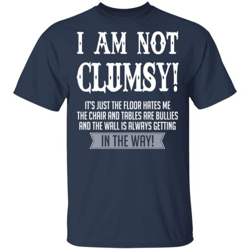 I Am Not Clumsy It’s Just The Floor Hates Me T-Shirts - Image 3