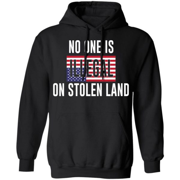 No One Is Illegal On Stolen Land T-Shirts 10