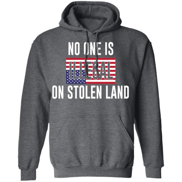 No One Is Illegal On Stolen Land T-Shirts 11