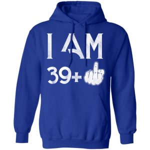 I Am 39+ 40th Birthday Funny T-Shirts 25