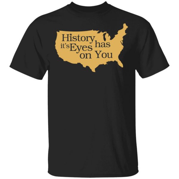 Hamilton History Has Its Eyes On You Hamilton T-Shirts 1