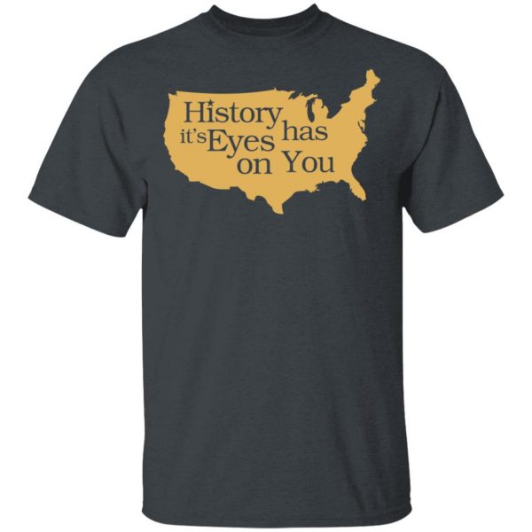 Hamilton History Has Its Eyes On You Hamilton T-Shirts 2