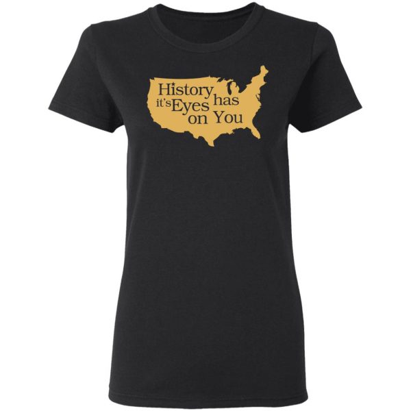 Hamilton History Has Its Eyes On You Hamilton T-Shirts 5