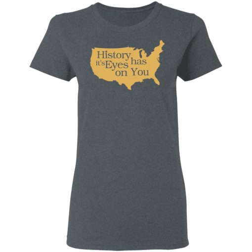 Hamilton History Has Its Eyes On You Hamilton T-Shirts - Image 6