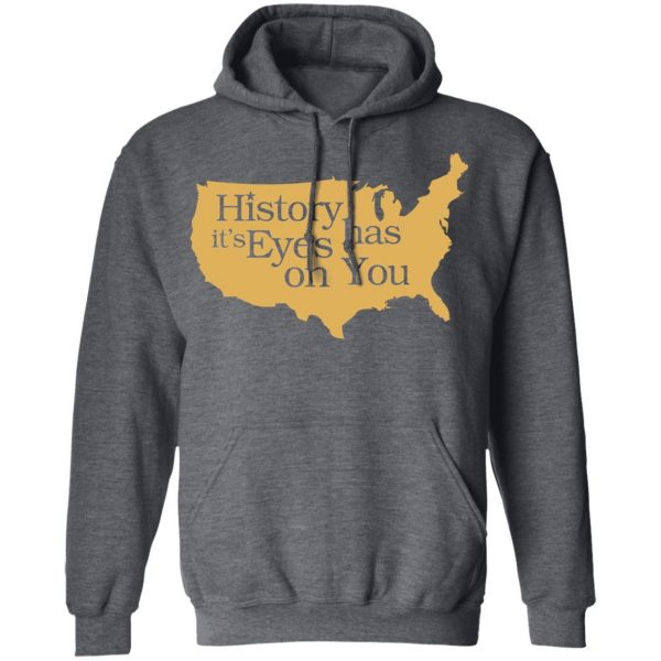 Hamilton History Has Its Eyes On You Hamilton T-Shirts 11