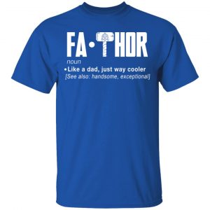 Fathor – Like A Dad Just Way Cooler T-Shirts 16