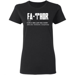 Fathor – Like A Dad Just Way Cooler T-Shirts 17