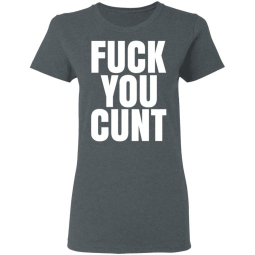 Fuck You Cunt T-Shirts - Image 6