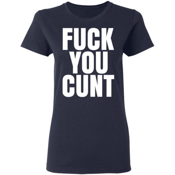 Fuck You Cunt T-Shirts 7