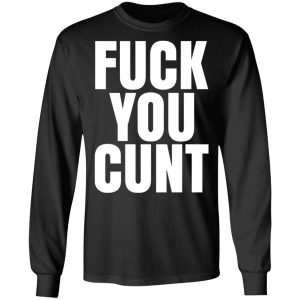 Fuck You Cunt T-Shirts 21