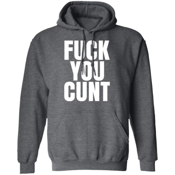 Fuck You Cunt T-Shirts 12