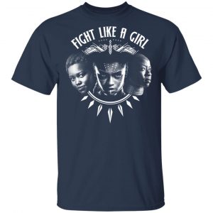 Fight Like A Girl – Shuri, Okoye And Nakia T-Shirts 15