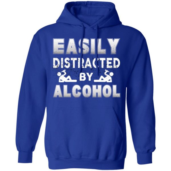 Easily Distracted By Alcohol T-Shirts 13