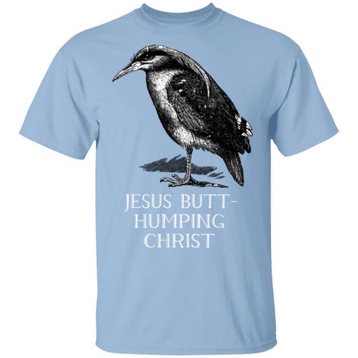 Jesus Butt-Humping Christ T-Shirts, Hoodies, Sweatshirt