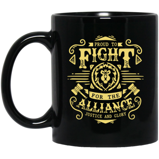 Proud To Fight For The Alliance Justice And Glory World Of Warcraft Mug