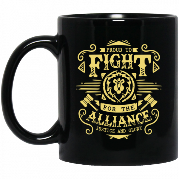 Proud To Fight For The Alliance Justice And Glory World Of Warcraft Mug 1