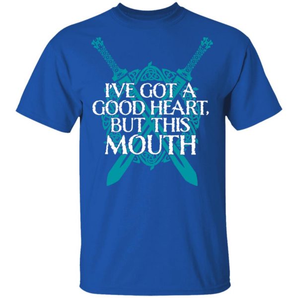I've Got A Good Heart But This Mouth Shield Maiden Viking T-Shirts, Hoodies, Sweatshirt 4