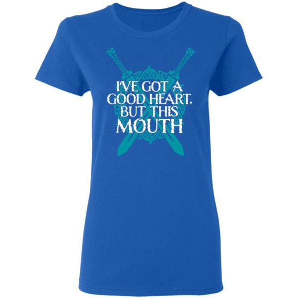 I've Got A Good Heart But This Mouth Shield Maiden Viking T-Shirts, Hoodies, Sweatshirt 8