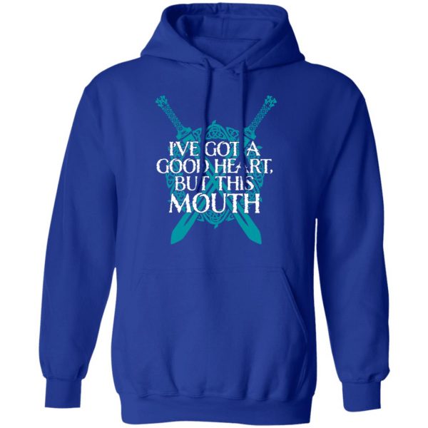 I've Got A Good Heart But This Mouth Shield Maiden Viking T-Shirts, Hoodies, Sweatshirt 13