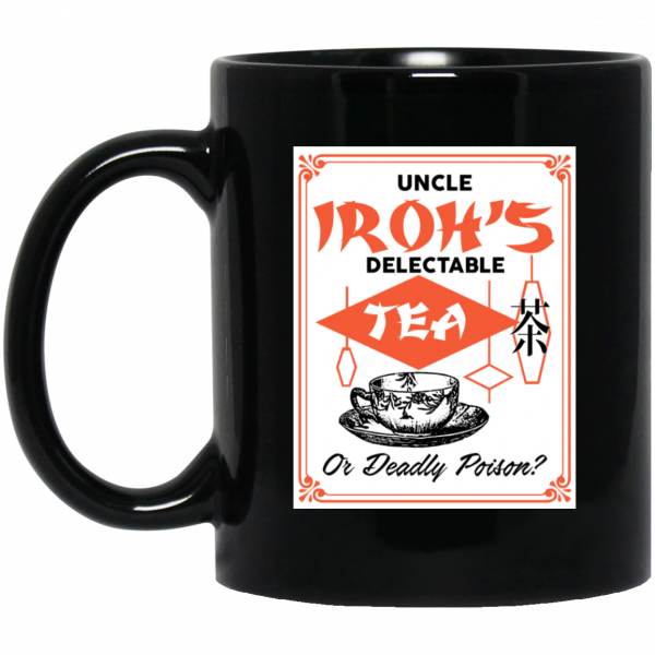 Uncle Iroh’s Delectable Tea Or Deadly Poison Mug Coffee Mugs 3