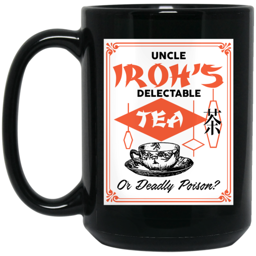 Uncle Iroh's Delectable Tea Or Deadly Poison Mug 2