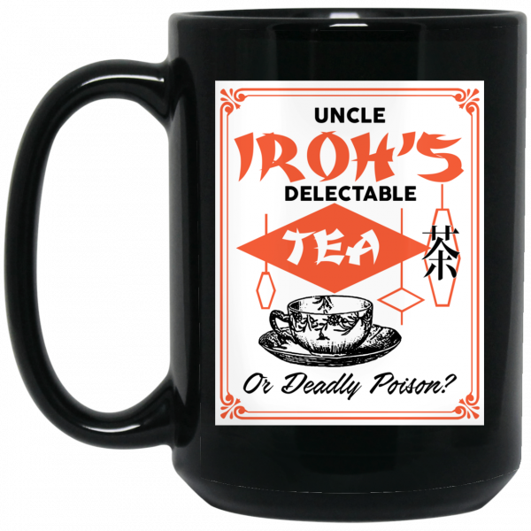 Uncle Iroh’s Delectable Tea Or Deadly Poison Mug Coffee Mugs 4