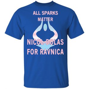 All Sparks Matter Nicol Bolas For Ravnica T-Shirts, Hoodies, Sweatshirt 16