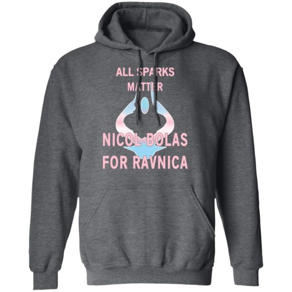 All Sparks Matter Nicol Bolas For Ravnica T-Shirts, Hoodies, Sweatshirt 12